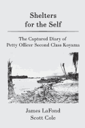 Shelters for the Self: The Captured Diary of Petty Officer Second Class Koyama