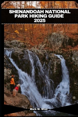 Shenandoah National Park Hiking Guide 2025 - M Wise, Mark