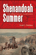 Shenandoah Summer: The 1864 Valley Campaign - Patchan, Scott C