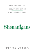 Shenanigans: The Us-Ireland Relationship in Uncertain Times