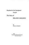 Shepherd of an Immigrant People: The Story of Erland Carlsson