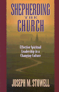 Shepherding the Church: Effective Spiritual Leadership in a Changing Culture