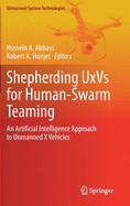 Shepherding UxVs for Human-Swarm Teaming: An Artificial Intelligence Approach to Unmanned X Vehicles