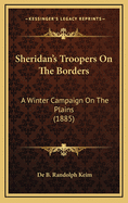 Sheridan's Troopers on the Borders: A Winter Campaign on the Plains (1885)
