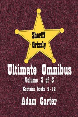 Sheriff Grizzly Ultimate Omnibus Volume 3 of 3 - Carter, Adam