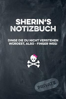 Sherin's Notizbuch Dinge Die Du Nicht Verstehen Wrdest, Also - Finger Weg!: Liniertes Notizheft / Tagebuch Mit Coolem Cover Und 108 Seiten A5+ (229 X 152mm) - Publishing, Coolnotes