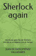 Sherlock again: Aventuras ap?crifas de Sherlock Holmes en el espacio y en el tiempo.