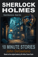 Sherlock Holmes 10 Minute Stories: Great Adventures - Book One