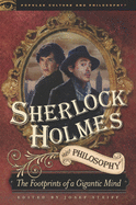 Sherlock Holmes and Philosophy: The Footprints of a Gigantic Mind