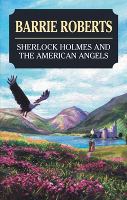 Sherlock Holmes and the American Angels - Roberts, Barrie (Editor)