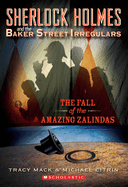 Sherlock Holmes and the Baker Street Irregulars Case Book: #1 Fall of the Amazing Zalindas