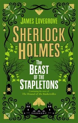 Sherlock Holmes and the Beast of the Stapletons - Lovegrove, James