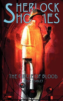 Sherlock Holmes and The Circle of Blood - Leadley, Steve