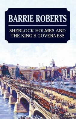 Sherlock Holmes and the King's Governess - Roberts, Barrie