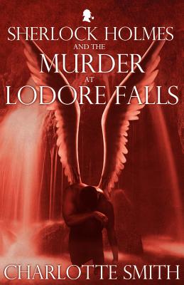 Sherlock Holmes and the Murder at Lodore Falls - Smith, Charlotte