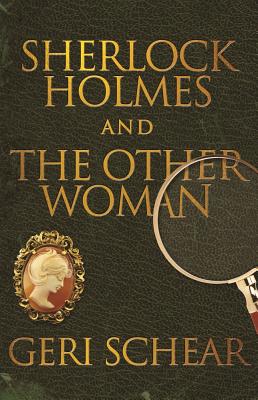 Sherlock Holmes and the Other Woman - Schear, Geri