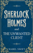 Sherlock Holmes and The Unwanted Client