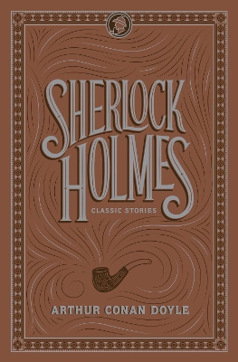 Sherlock Holmes: Classic Stories - Doyle, Arthur Conan, Sir