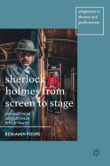 Sherlock Holmes from Screen to Stage: Post-Millennial Adaptations in British Theatre