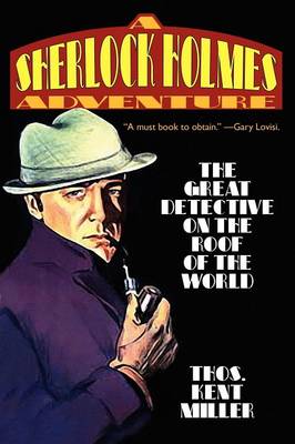 Sherlock Holmes in the Great Detective on the Roof of the World - Miller, Thos Kent