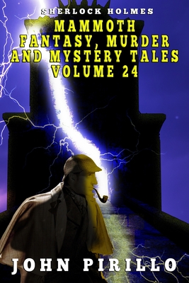 Sherlock Holmes Mammoth Fantasy, Murder and Mystery Tales, Volume 24 - Pirillo, John