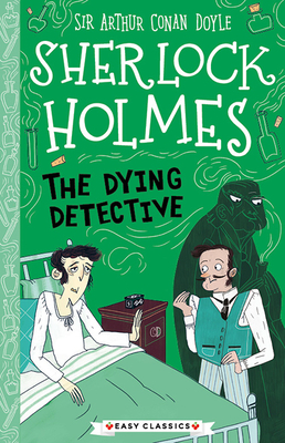 Sherlock Holmes: The Dying Detective - Conan Doyle, Arthur, Sir (Original Author), and Baudet, Stephanie (Adapted by)