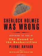 Sherlock Holmes Was Wrong: Reopening the Case of the Hound of the Baskervilles