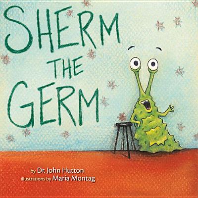 Sherm the Germ - Hutton, John, Dr.