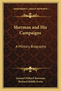 Sherman and His Campaigns: A Military Biography