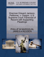 Sherman Edward Jackson, Petitioner, V. Oregon. U.S. Supreme Court Transcript of Record with Supporting Pleadings