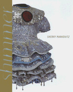 Sherry Markovitz: Shimmer, Paintings and Sculptures, 1979-2006