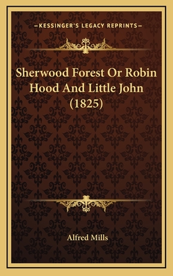 Sherwood Forest or Robin Hood and Little John (1825) - Mills, Alfred