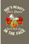 She's Beauty She's Grace She'll Peck You in Your Face: Chicken Gifts for Chicken Lovers Farm Journal - Blank Lined Journal Notebook Planner