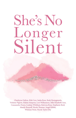 She's No Longer Silent: Healing After Mental Health Trauma, Sexual Abuse, and Experiencing Injustice - Ann, Elizabeth, and Carr, Kiki, and Eby, Nicole