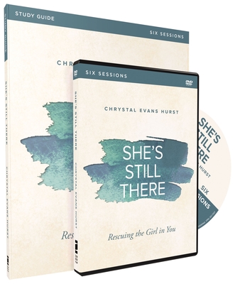 She's Still There Study Guide with DVD: Rescuing the Girl in You - Hurst, Chrystal Evans