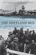 Shetland Bus: A WWII Epic of Escape, Survival, and Adventure
