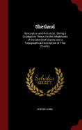 Shetland: Descriptive and Historical; Being a Graduation Thesis on the Inhabitants of the Shetland Islands and a Topographical Description of That Country