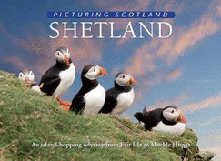 Shetland: Picturing Scotland: An island-hopping odyssey from Fair Isle to Muckle Flugga
