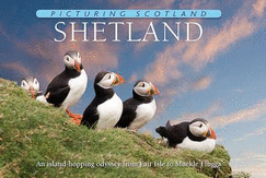 Shetland: Picturing Scotland: An island-hopping odyssey from Fair Isle to Muckle Flugga - Nutt, Colin