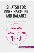 Shiatsu for Inner Harmony and Balance: A slice of Japanese tranquillity