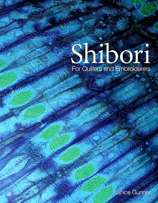 Shibori: For Textile Artists - Gunner, Janice