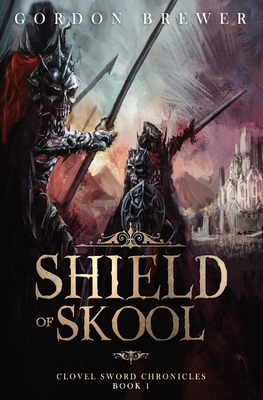 Shield of Skool: Clovel Sword Chronicles #1 - Brewer, Gordon