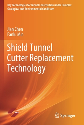 Shield Tunnel Cutter Replacement Technology - Chen, Jian, and Min, Fanlu