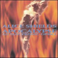 Shields: Apocalypse, An Electronic Opera - Alice Shields (keyboards); Alice Shields (vocals); Alice Shields (synthesizer); Michael Willson (vocals)