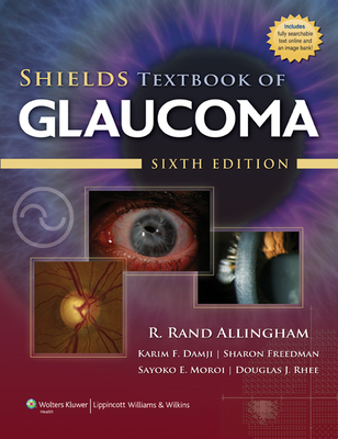 Shields Textbook of Glaucoma - Damji, Karim F, MD, MBA (Editor), and Freedman, Sharon F, MD (Editor), and Moroi, Sayoko E, MD, PhD (Editor)