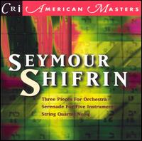 Shifrin: Pieces; Serenade - Abram Loft (cello); Bernard Zaslav (viola); Charles Russo (clarinet); Fine Arts Quartet; George Sopkin (violin);...