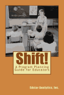 Shift!: A Planning Guide for Data-Driven Programs in Education