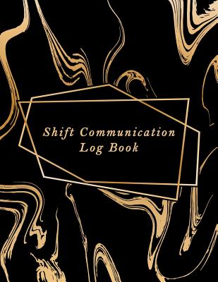 Shift Communication Log Book: Work Shift Management Logbook Daily Staff Communication Record Note Pad Shift Handover Organizer for Recording Duty Sign in & out, Action, Concern and many more - Publishing, Paper Kate