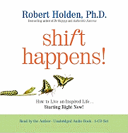 Shift Happens!: How to Live an Inspired Life... Starting Right Now!