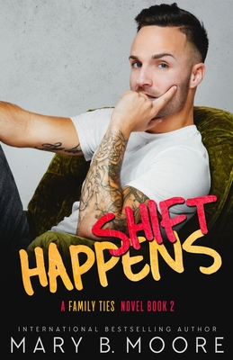 Shift Happens - Moore, Mary B